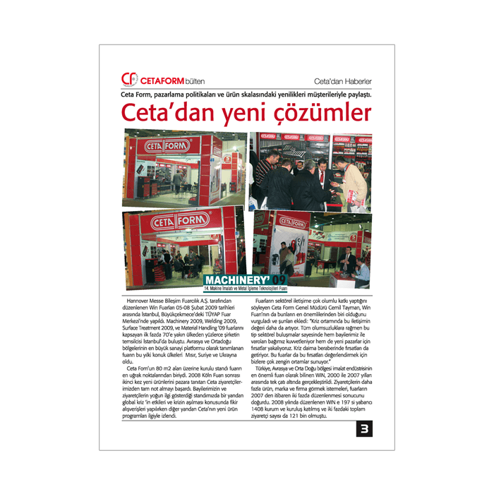 Bayilerle kurumsal iletişimi güçlendirmek ve sürekli ürün tanıtımı amacına hizmet etmek amacıyla hazırlanan kurumsal bülten. 12 sayfa.
115 gr kuşe kağıt. 
Tel dikiş cilt.
 Kurumsal Bülten Tasarımı, Haber Yazımı, Metin, İçerik