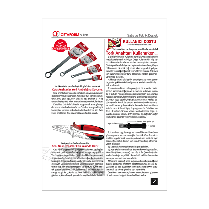 Bayilerle kurumsal iletişimi güçlendirmek ve sürekli ürün tanıtımı amacına hizmet etmek amacıyla hazırlanan kurumsal bülten. 12 sayfa.
115 gr kuşe kağıt. 
Tel dikiş cilt.
 Kurumsal Bülten Tasarımı, Haber Yazımı, Metin, İçerik