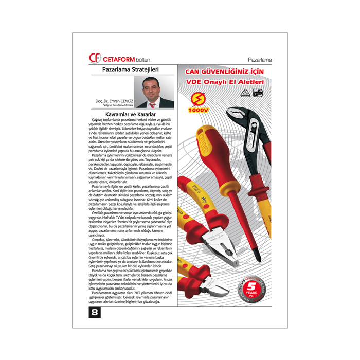 Bayilerle kurumsal iletişimi güçlendirmek ve sürekli ürün tanıtımı amacına hizmet etmek amacıyla hazırlanan kurumsal bülten. 12 sayfa.
115 gr kuşe kağıt. 
Tel dikiş cilt.
 Kurumsal Bülten Tasarımı, Haber Yazımı, Metin, İçerik