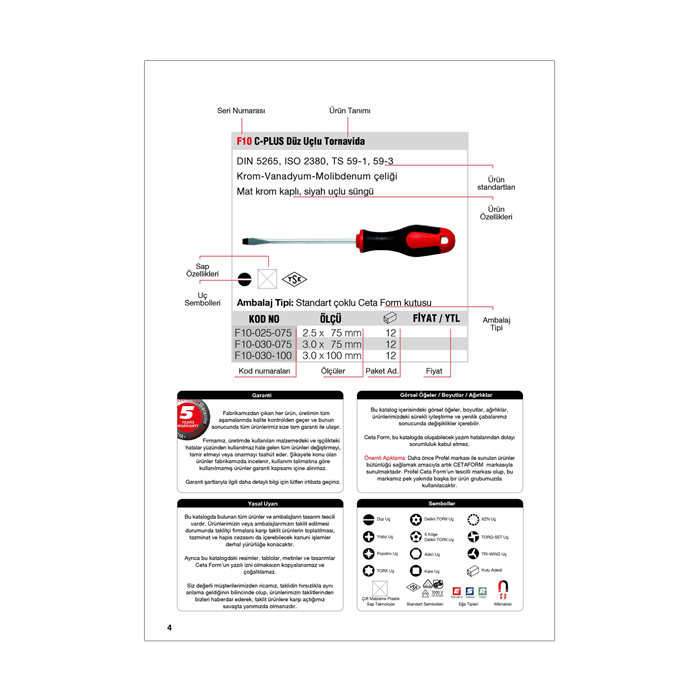 Ürün fiyat bilgilerini ve kısa teknik detayları içeren fiyat listesi. Mini katalog olarak da kullanılmıştır.  72 sayfa. 
Kapalı ölçü 21 x 29.7 cm. 
Kapak 220 gr mat kuşe ve selefon kaplama. 
İç sayfalar 115 gr mat kuşe. 
Cilt omega tel dikiş. Fiyat Listesi, Mini Katalog, Kapak Tasarımı
